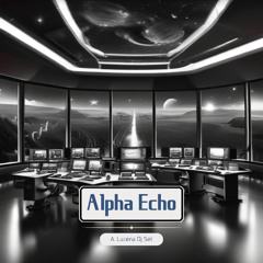 Alpha Echo - A. Lucena Dj Set