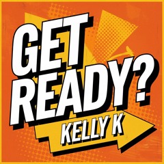 Kelly K -  Get Ready