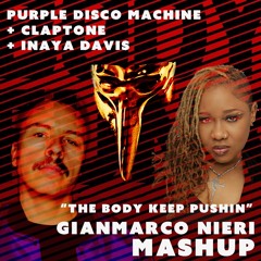 Purple Disco Machine x Claptone x Inaya Day - The Body Keep Pushin (Gianmarco Nieri Mashup) FREE DWL