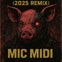 Mic Midi - Pigs (2025 Remix)