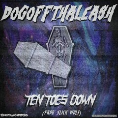 DOGOFFTHALEA$H - TEN TOES DOWN (prod. SLICK WOLF)