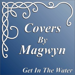 Get In The Water - Snippet Cover By Magwyn