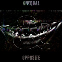 Unequal & Opposite