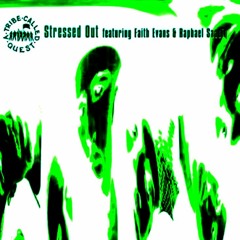 A Trible Called Quest- Stressed Out (Remix)