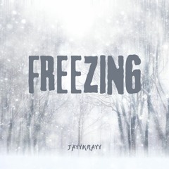 @jayykrayyy - Freezing