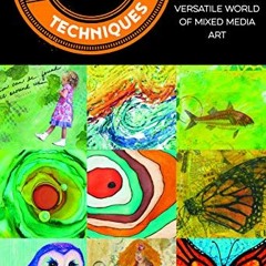 [Get] [PDF EBOOK EPUB KINDLE] 101 More Mixed Media Techniques: An exploration of the versatile world