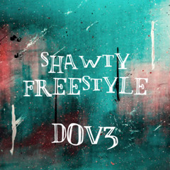 Dov3 - SHAWTY FREESTYLE