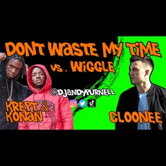 Don't Waste My Time vs Wiggle (Krept & Konan vs Cloonee, Drill House Edit) @djandypurnell