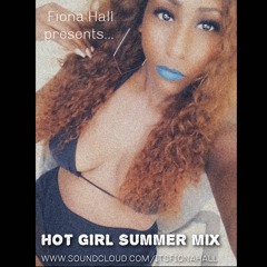 Fiona Hall Presents... Hot Girl Summer Mix