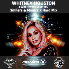 Whitney Houston - I Will Always Love You (Smilerz & Monica X Hard Mix) (Radio Edit)
