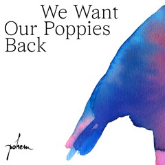 We Want Our Poppies Back