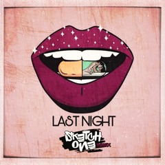 LAST NIGHT ( SKETCH ONE REMIX )
