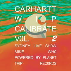 Carhartt WIP presents - Calibrate Radio - Mike Who (Planet Trip)