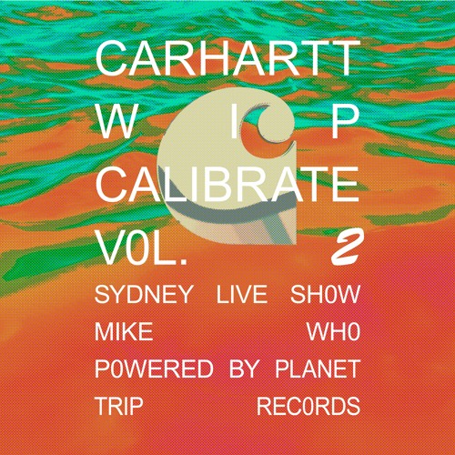Stream Carhartt WIP presents - Calibrate Radio - Mike Who (Planet Trip) by  Planet Trip Records | Listen online for free on SoundCloud