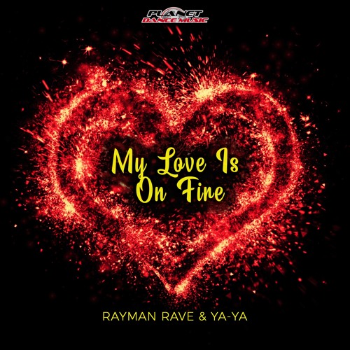 Rayman Rave & YA-YA - My Love Is On Fire (Extended Mix)