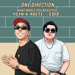 One Direction - What Makes You Beautiful (YGYN X ADETE Edit)