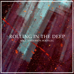 Rolling In The Deep (Will Anderson Bootleg) FREE DL