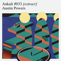 Ankali #033 – Austin Powers [extract]
