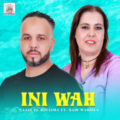 Ini Wah (feat. Said Wassila)