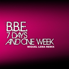 B.B.E - Seven days and one week (Miguel Lema Short Remix)