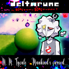 M.M. Tycule "Mankind's Cursed" - [Deltarune; The Same The Same Same Same Puppet]