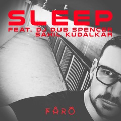 Sleep feat. Dj Dub Spencer & Sahil Kudalkar /2022/