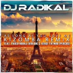 As Long as You Love Me-Kizomba Remix-Dj Radikal feat Violon Paolo Dodaj-Percus Serge Tatnou 2016