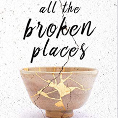 Get KINDLE 📂 All The Broken Places by  Rita Newell EPUB KINDLE PDF EBOOK
