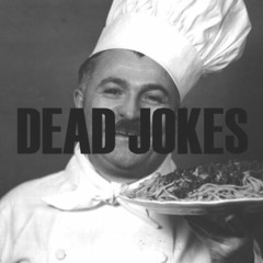 Dead Jokes 17 - Chef Boy Un D