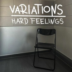 VARIATIONS - Hard Feelings