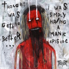 thought i was getting better….i was simply having a manic episode (Prod. by Bluntchrixt