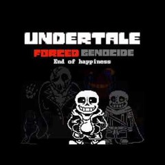 (REUPLOAD) Undertale : Forced Genocide - End Of Happiness by Spaceboi and David0414