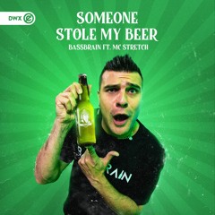 Bassbrain Ft. MC Stretch - Someone Stole My Beer (DWX Copyright Free)