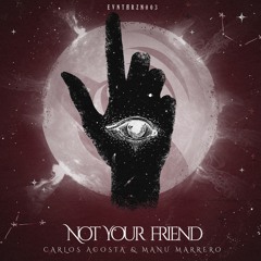 Carlos Acosta & Manu Marrero - Not Your Friend (Original Mix)