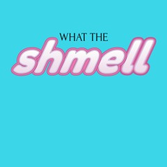 What The Shmell?! [2022 SHOWCASE]