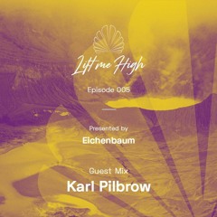 Karl Pilbrow - Lift Me High Podcast
