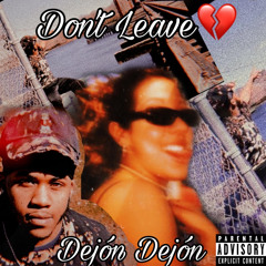 Don’t Leave - Dejón Dejón