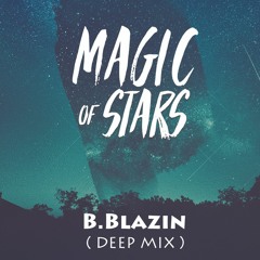 Magic of Stars - B.Blazin (Deep Mix )