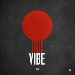 Vibe / Kill
