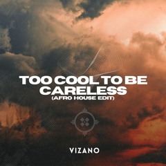 TOO COOL TO BE CARELESS - Afro House Edit *Supported by Massuma*