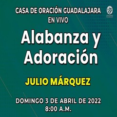 3 de abril de 2022 - 8:00 a.m. I Alabanza y adoración