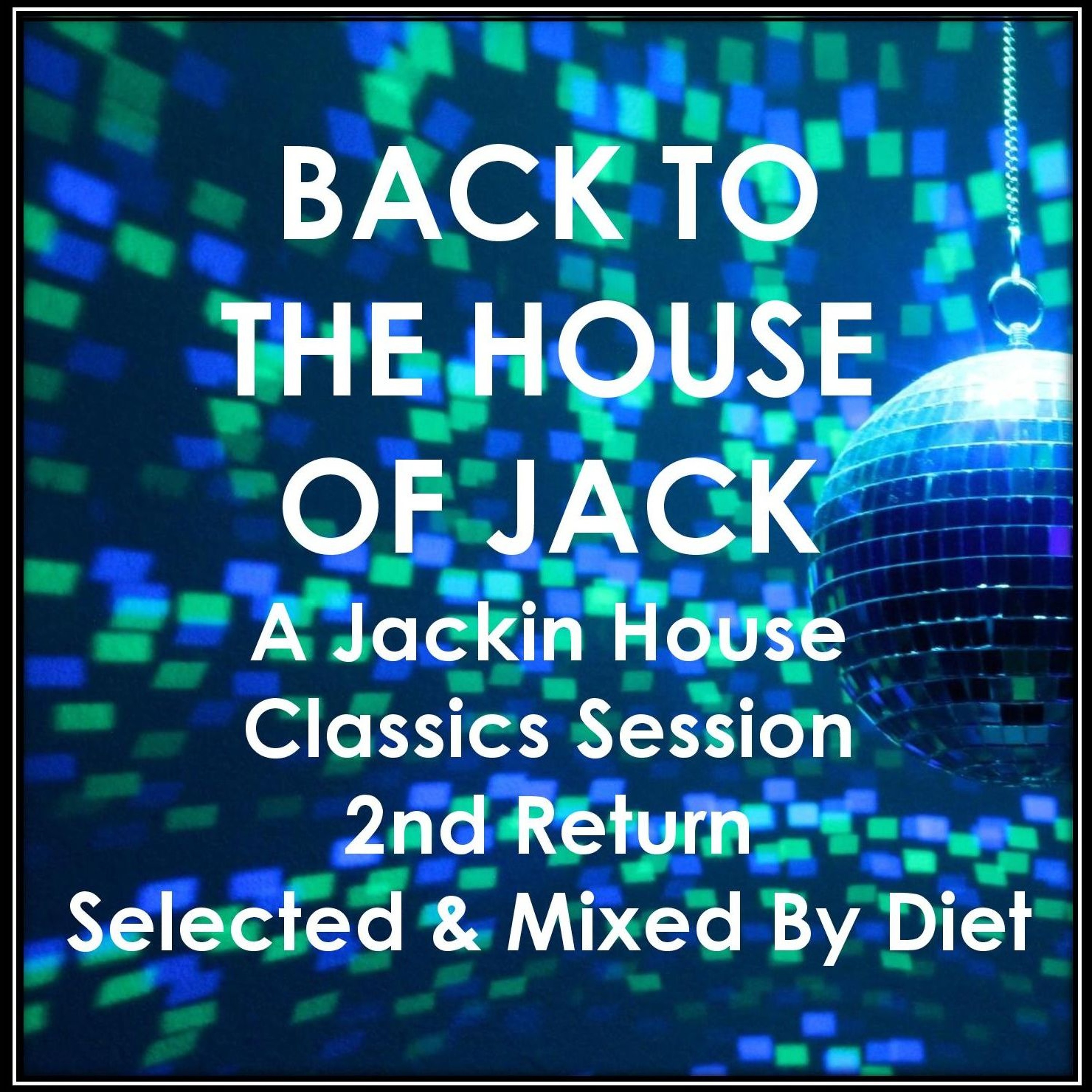 -BACK TO THE HOUSE OF JACK - Jackin House Classics - The 2nd Return Mixed By Diet episode artwork