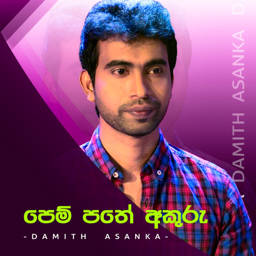 Stream Pem Pathe Akuru by Damith Asanka | Listen online for free on ...