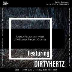 Radio Recovery with U/ME + DIRTYHERTZ - 17.05.24