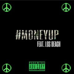 #MoneyUp Feat Los Beach