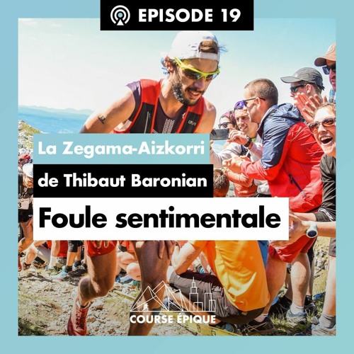 #19 "Foule sentimentale", la Zegama-Aizkorri de Thibaut Baronian