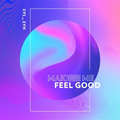 Make Me Feel Good - Club Edit