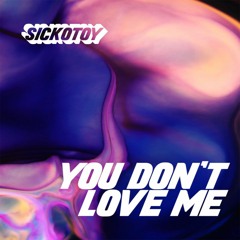 SICKOTOY feat. Roxen - You don't love me (That guy Remix)
