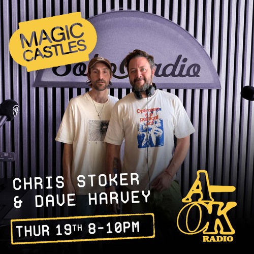 Soho Radio - Magic Castles  with Chris Stoker & Dave Harvey 19.09.24