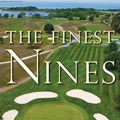 DOWNLOAD EBOOK 📩 The Finest Nines: The Best Nine-Hole Golf Courses in North America